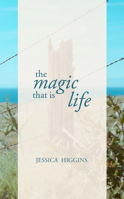 The Magic That is Life: Poetry, Prose + Inspiration