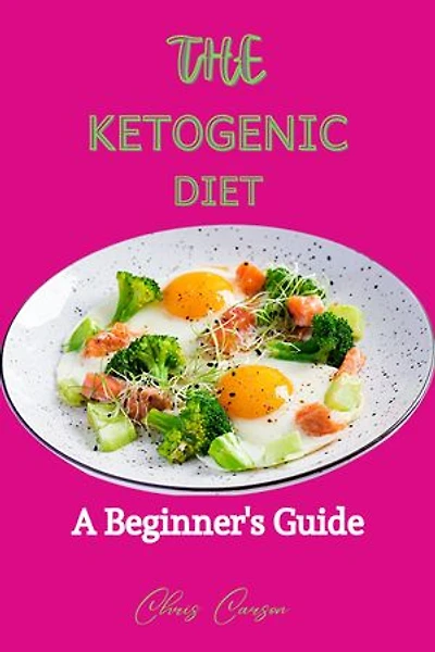 THE KETOGENIC DIET: A Beginner's Guide