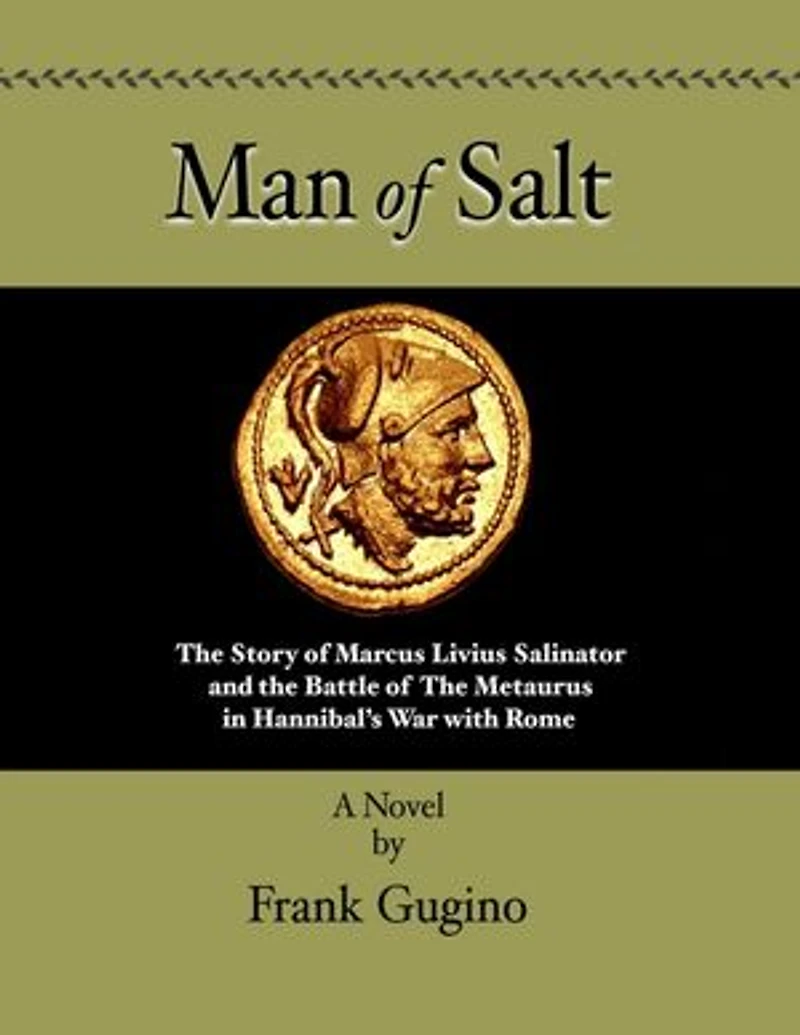 Man of Salt: The Story of Marcus Livius Salinator and the Battle of the Metaurus in Hannibal’s War With Rome