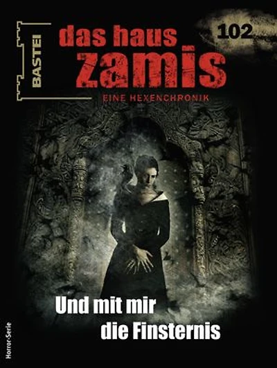 Das Haus Zamis 102: Und mit mir die Finsternis