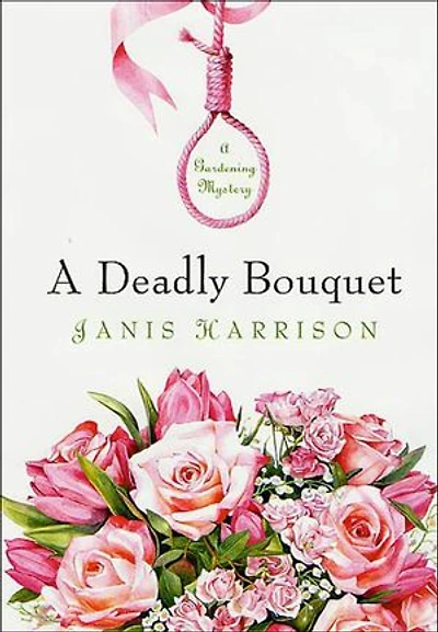 A Deadly Bouquet: A Gardening Mystery