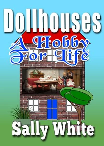 Doll Houses: A Hobby For Life