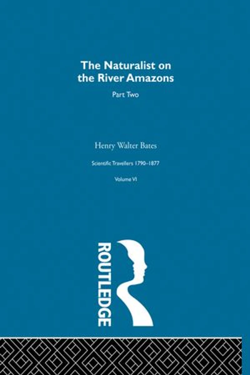 The Naturalist on the River Amazons Vol II: Scientific Travellers VI