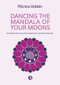 Dancing the mandala of your moons: An alchemical journey illuminated by the Guardian of the Sky