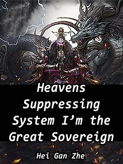 Heavens Suppressing System: I'm the Great Sovereign: Volume