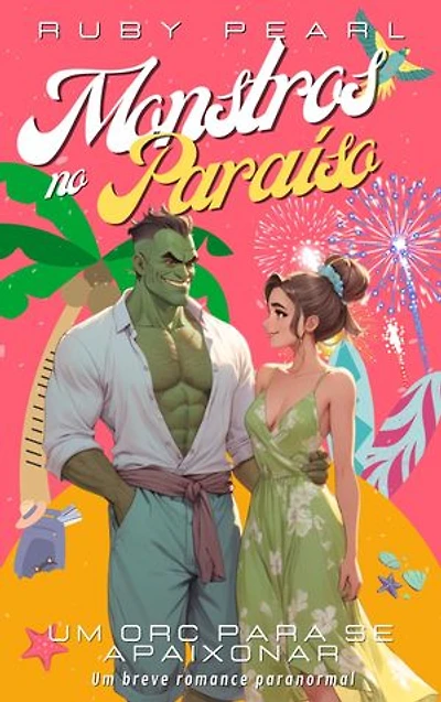 Monstros no Paraíso – Um Orc para se Apaixonar: Um breve romance paranormal