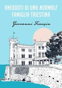 Aneddoti di una normale famiglia triestina