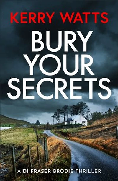 Bury Your Secrets: The first in a BRAND NEW gripping and unputdownable Scottish crime thriller series!