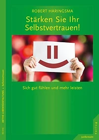 Stärken Sie Ihr Selbstvertrauen!: Sich gut fühlen und mehr leisten
