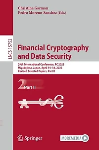 Financial Cryptography and Data Security: 29th International Conference, FC 2025, Miyakojima, Japan, April 14-18, Revised Selected Papers, Part II