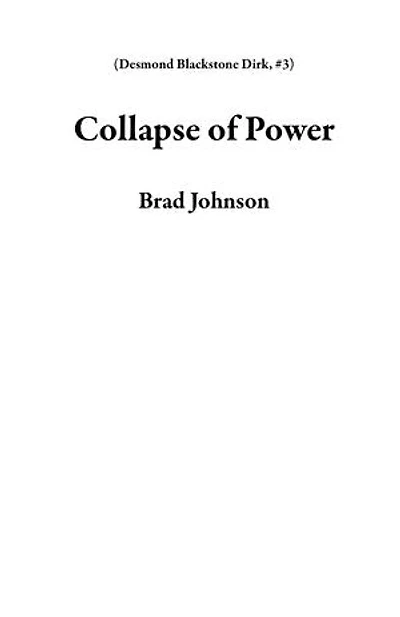 Collapse of Power: Desmond Blackstone Dirk, #3