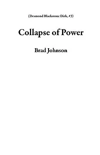 Collapse of Power: Desmond Blackstone Dirk, #3