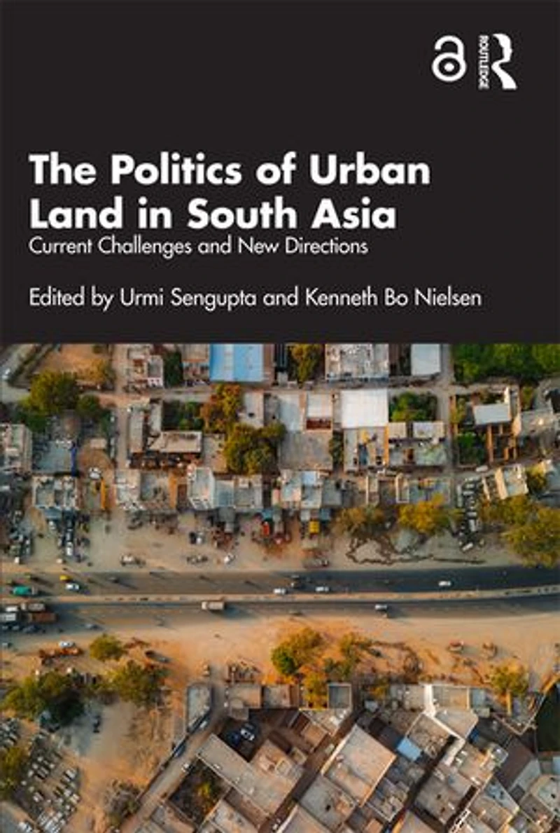 The Politics of Urban Land South Asia: Current Challenges and New Directions