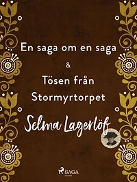 En saga om en saga & Tösen från Stormyrtorpet