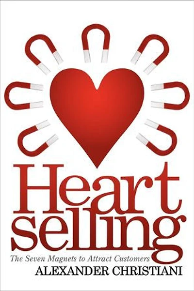 Heartselling: The Seven Magnets to Attract Customers
