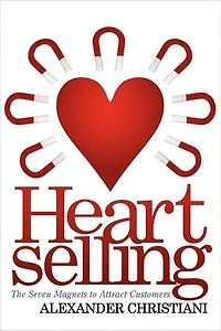 Heartselling: The Seven Magnets to Attract Customers