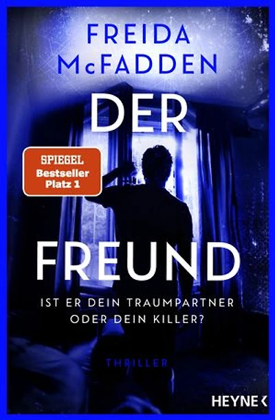 Der Freund – Ist er dein Traumpartner oder dein Killer?: Thriller - Der SPIEGEL-Nr.1-Bestseller. Von der Autorin des Weltbestsellers »Wenn sie wüsste«