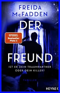 Der Freund – Ist er dein Traumpartner oder dein Killer?: Thriller - Der SPIEGEL-Nr.1-Bestseller. Von der Autorin des Weltbestsellers »Wenn sie wüsste«