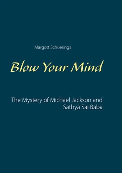 Blow Your Mind: The Mystery of Michael Jackson and Sathya Sai Baba