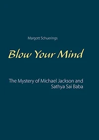 Blow Your Mind: The Mystery of Michael Jackson and Sathya Sai Baba