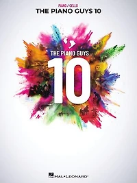 the Piano Guys 10: Matching Songbook with Arrangements for and Cello from Double CD 10th Anniversary Collection
