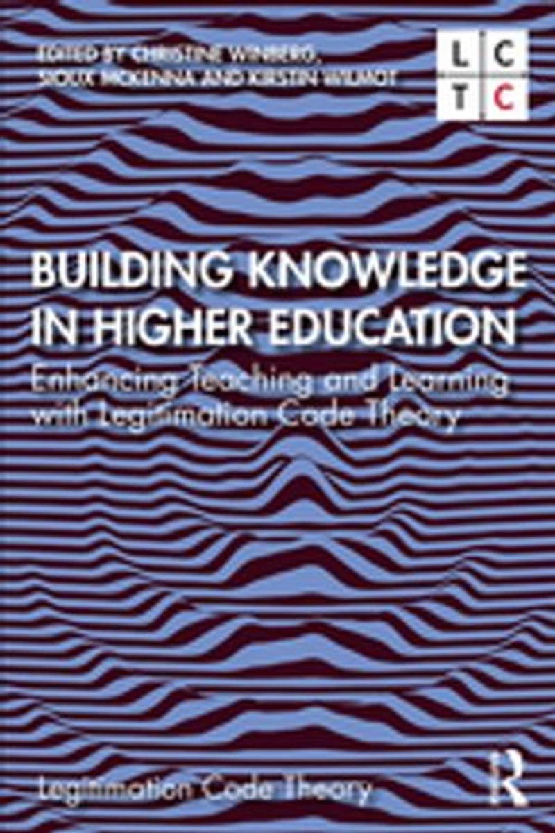 Building Knowledge Higher Education: Enhancing Teaching and Learning with Legitimation Code Theory