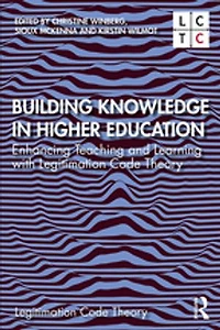 Building Knowledge Higher Education: Enhancing Teaching and Learning with Legitimation Code Theory