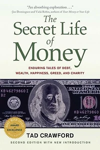 The Secret Life of Money: Enduring Tales of Debt, Wealth, Happiness, Greed, and Charity