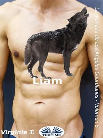 Liam: La Manada De Los Ángeles Guardianes, Volumen 5