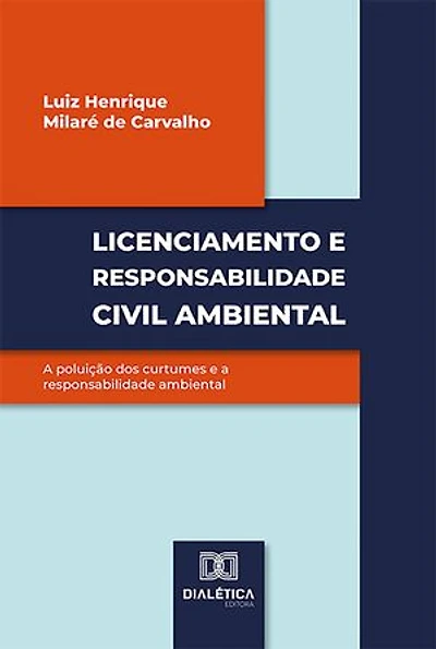 Licenciamento e responsabilidade civil ambiental: a poluição dos curtumes e a responsabilidade ambiental
