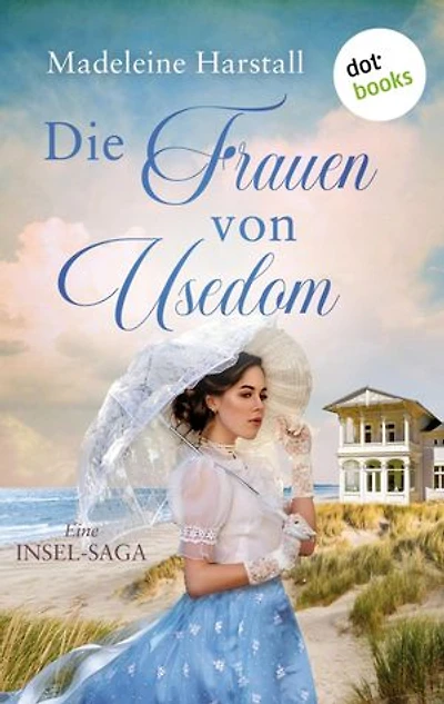 Die Frauen von Usedom - oder: Die Brückenbauerin: Eine Insel-Saga über drei Generationen mutiger Frauen