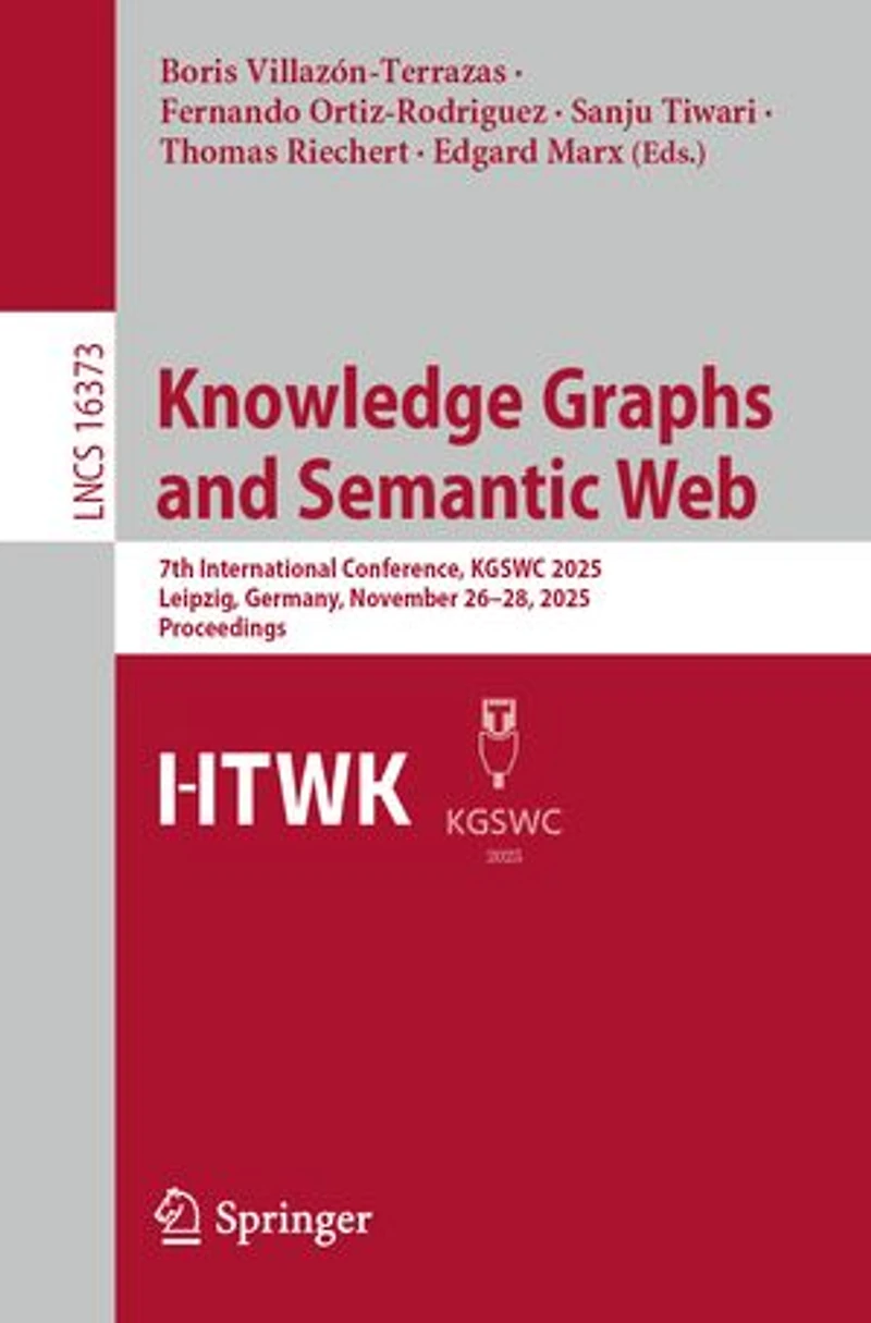 Knowledge Graphs and Semantic Web: 7th International Conference, KGSWC 2025, Leipzig, Germany, November 26-28, Proceedings