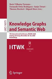 Knowledge Graphs and Semantic Web: 7th International Conference, KGSWC 2025, Leipzig, Germany, November 26-28, Proceedings