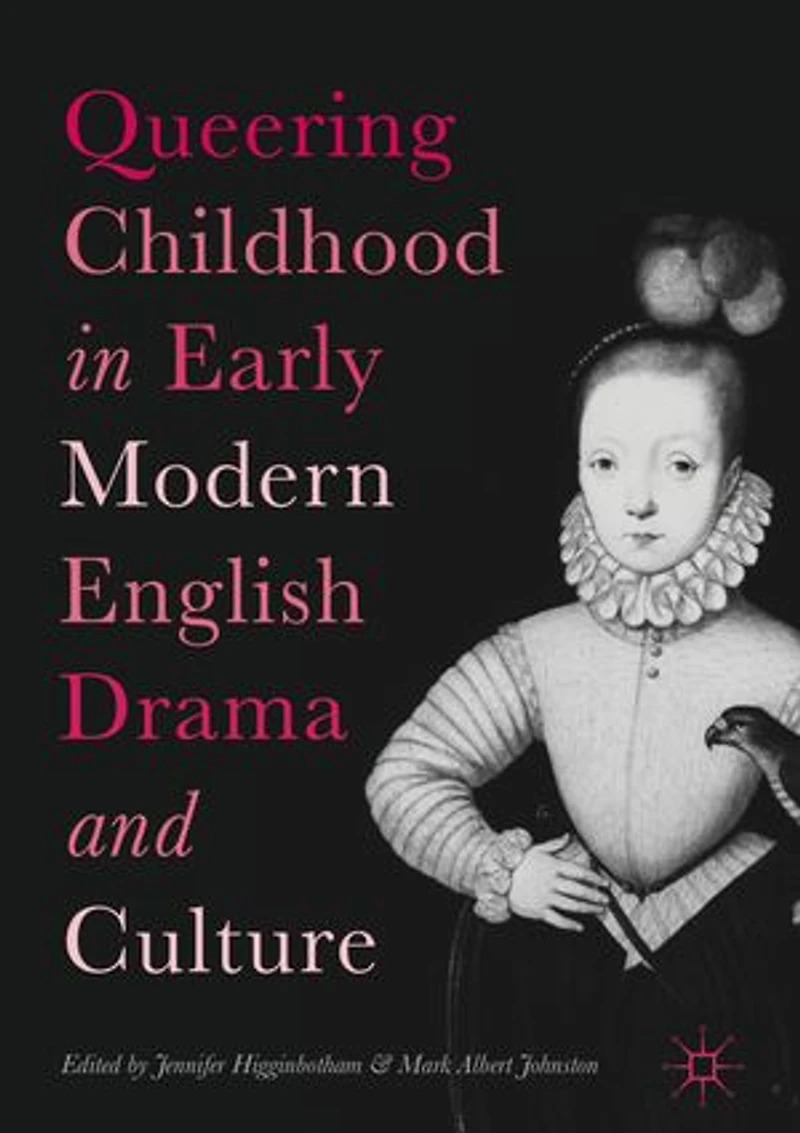Queering Childhood Early Modern English Drama And Culture