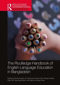 The Routledge Handbook of English Language Education Bangladesh