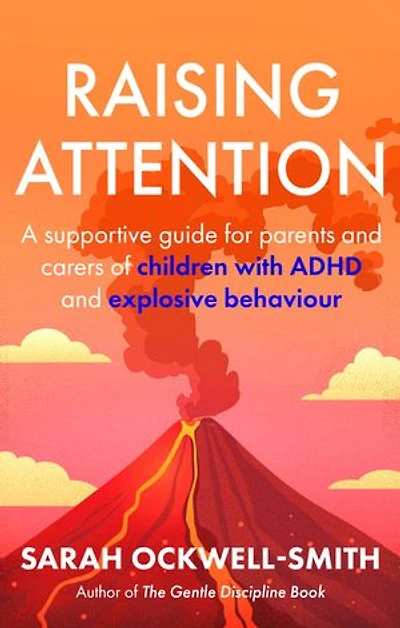 Raising Attention: A supportive guide for parents and carers of children with ADHD explosive behaviour