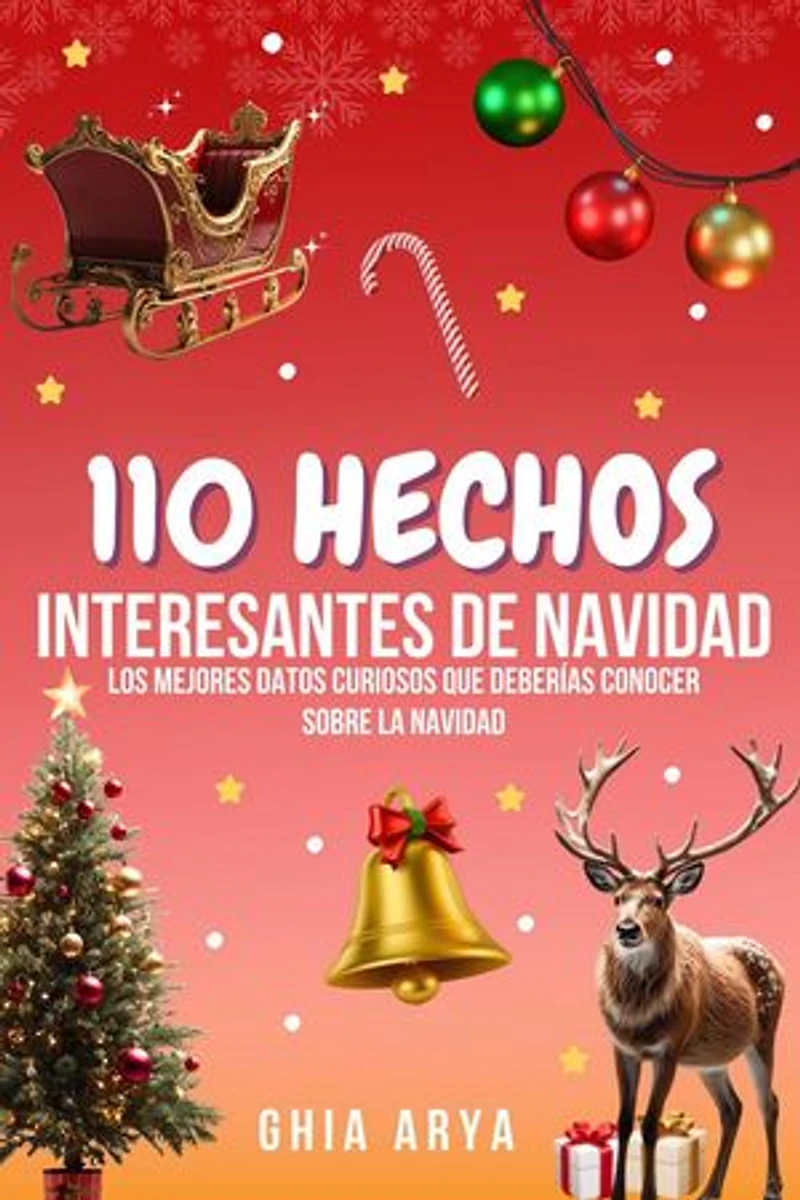 110 Hechos Interesantes Sobre Navidad: Los Mejores Datos Curiosos Que Deberías Conocer Sobre La Navidad