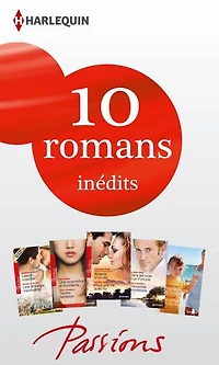 10 romans Passions inédits (n°441 à 445 - janvier 2014): Harlequin collection Passions