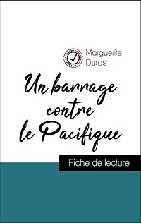 Analyse de l'œuvre : Un barrage contre le Pacifique (résumé et fiche de lecture plébiscités par les enseignants sur fichedelecture.fr)