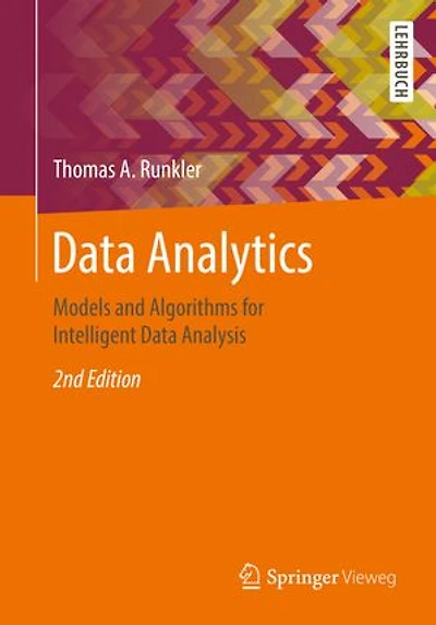 Data Analytics: Models and Algorithms for Intelligent Analysis - A Comprehensive Introduction
