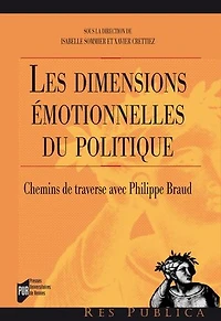 Les dimensions émotionnelles du politique: chemins de traverse avec Philippe Braud