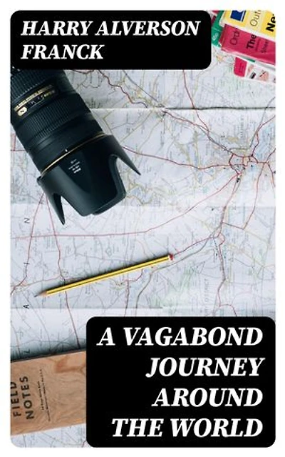 A Vagabond Journey Around the World: A Narrative of Personal Experience