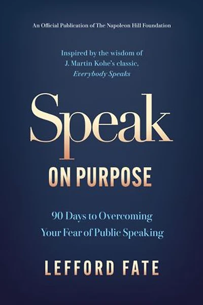 Speak on Purpose: 90 Days to Overcoming Your Fear of Public Speaking