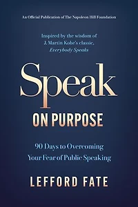 Speak on Purpose: 90 Days to Overcoming Your Fear of Public Speaking
