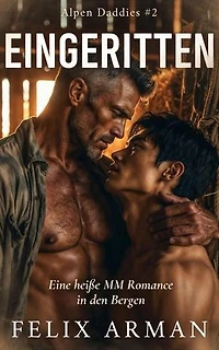 Alpen Daddies: Eingeritten: Eine heiße MM Romance in den Bergen: Alpen Daddies: Eine Mm Mountain Man Romance Reihe, #2