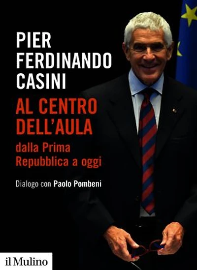 Al centro dell'Aula dalla Prima Repubblica a oggi: Dialogo con Paolo Pombeni