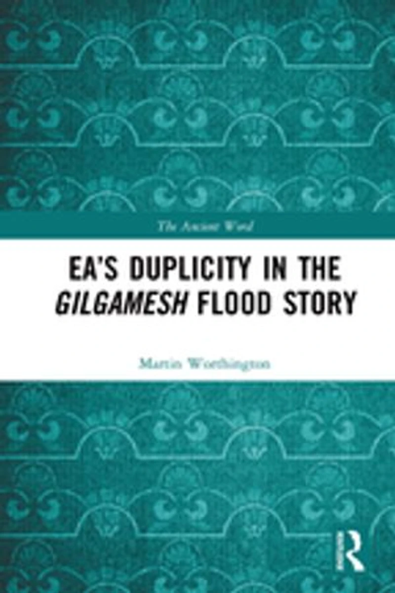 Ea's Duplicity the Gilgamesh Flood Story