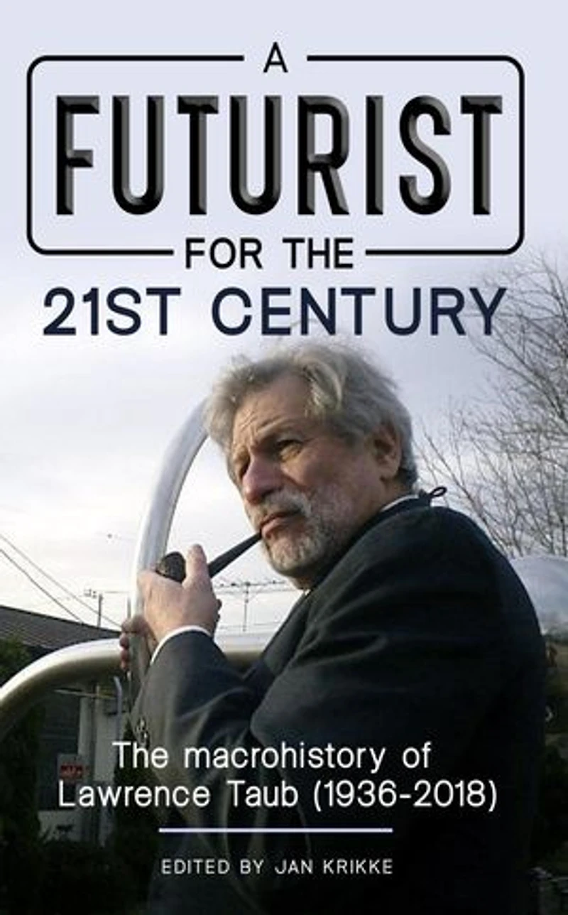 A Futurist for the 21st Century: The Macrohistory of Lawrence Taub (1936-2018