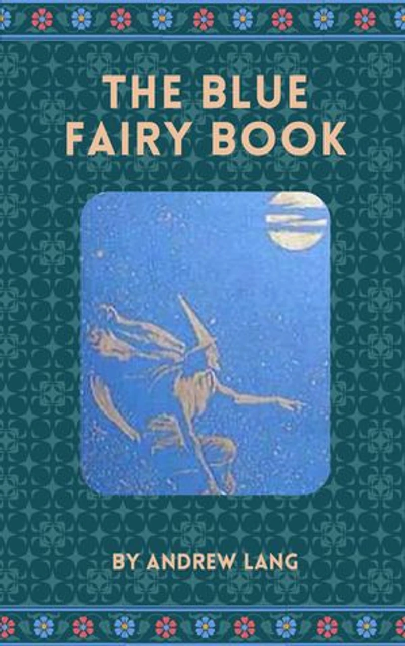 The Blue Fairy Book: Enchanting Tales for Every Generation