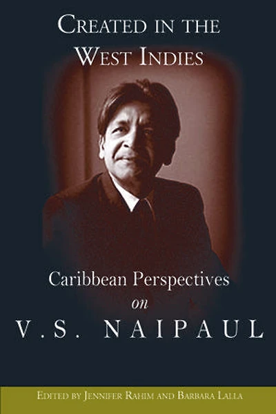 Created in the West Indies: Caribbean Perspectives on V.S. Naipaul
